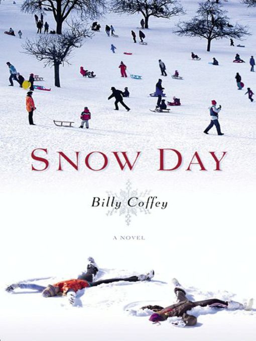 Title details for Snow Day by Billy Coffey - Available